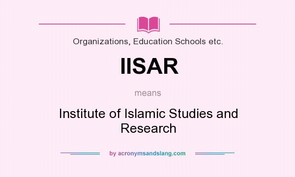 What does IISAR mean? It stands for Institute of Islamic Studies and Research