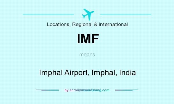 What does IMF mean? It stands for Imphal Airport, Imphal, India
