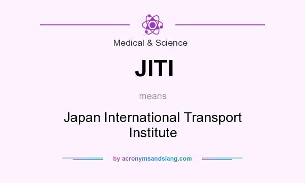 What does JITI mean? It stands for Japan International Transport Institute