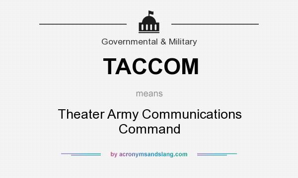 What does TACCOM mean? It stands for Theater Army Communications Command