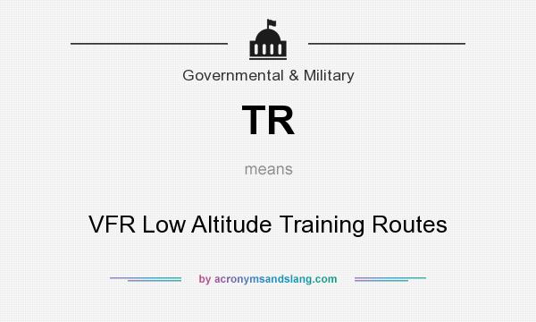 What does TR mean? It stands for VFR Low Altitude Training Routes
