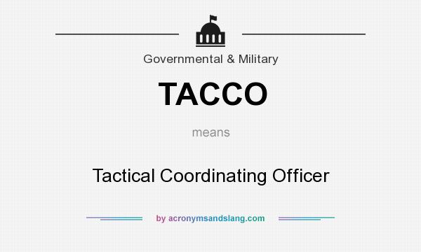 What does TACCO mean? It stands for Tactical Coordinating Officer