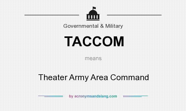 What does TACCOM mean? It stands for Theater Army Area Command