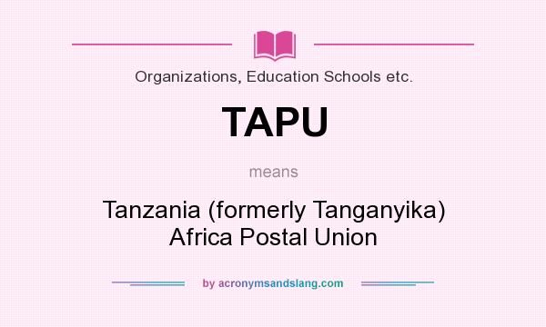What does TAPU mean? It stands for Tanzania (formerly Tanganyika) Africa Postal Union