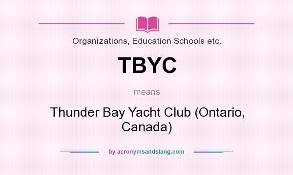 What does TBYC mean? It stands for Thunder Bay Yacht Club (Ontario, Canada)