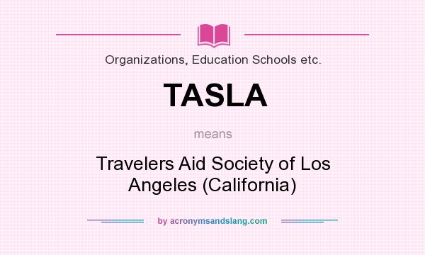 What does TASLA mean? It stands for Travelers Aid Society of Los Angeles (California)