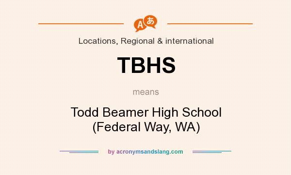 What does TBHS mean? It stands for Todd Beamer High School (Federal Way, WA)