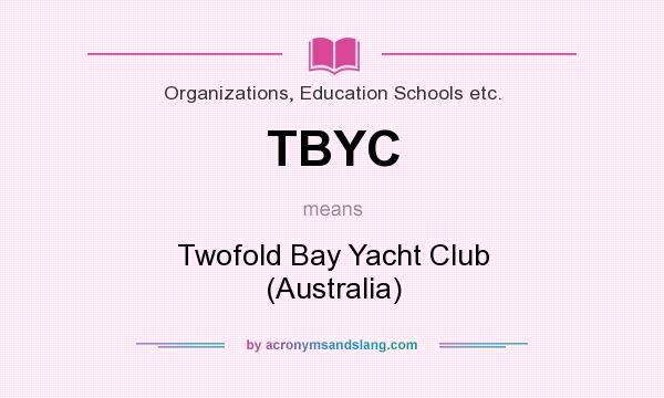 What does TBYC mean? It stands for Twofold Bay Yacht Club (Australia)