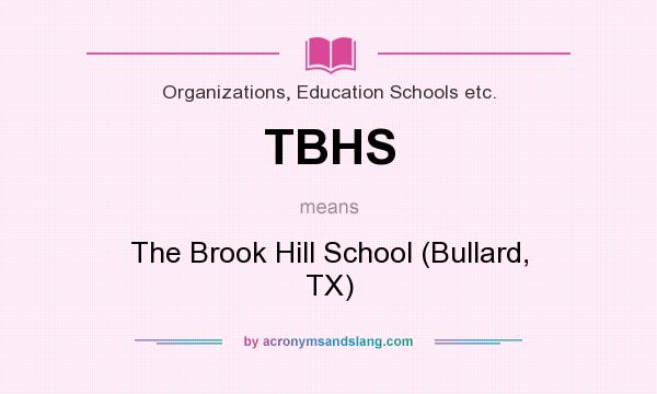 What does TBHS mean? It stands for The Brook Hill School (Bullard, TX)