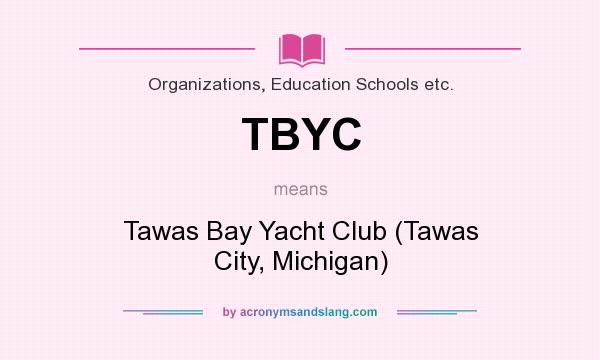 What does TBYC mean? It stands for Tawas Bay Yacht Club (Tawas City, Michigan)