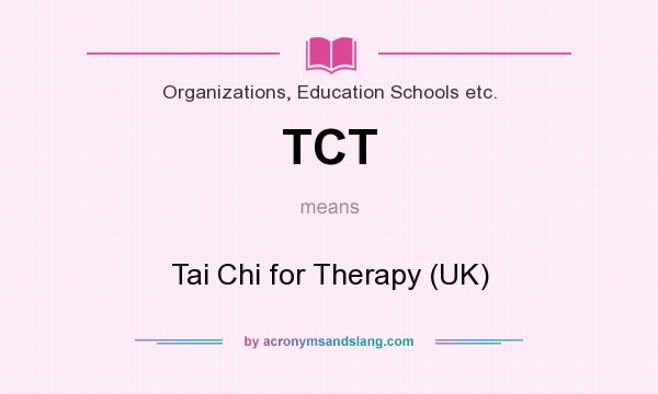What does TCT mean? It stands for Tai Chi for Therapy (UK)
