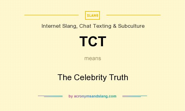What does TCT mean? It stands for The Celebrity Truth