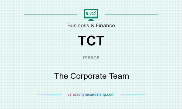 What does TCT mean? It stands for The Corporate Team