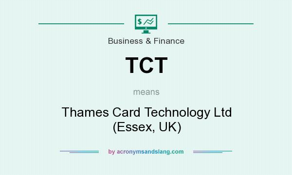 What does TCT mean? It stands for Thames Card Technology Ltd (Essex, UK)