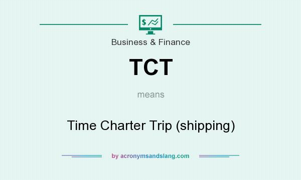 What does TCT mean? It stands for Time Charter Trip (shipping)