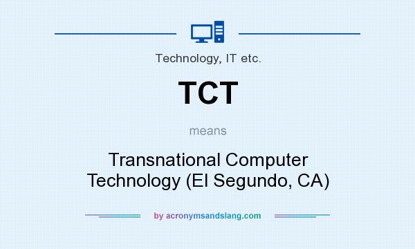 What does TCT mean? It stands for Transnational Computer Technology (El Segundo, CA)