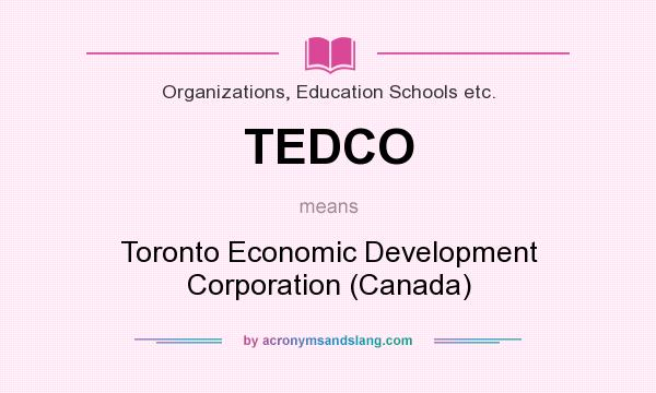What does TEDCO mean? It stands for Toronto Economic Development Corporation (Canada)