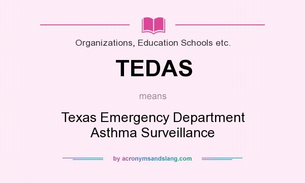What does TEDAS mean? It stands for Texas Emergency Department Asthma Surveillance