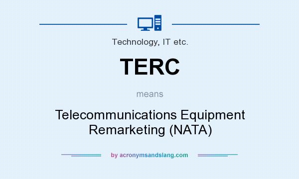 What does TERC mean? It stands for Telecommunications Equipment Remarketing (NATA)