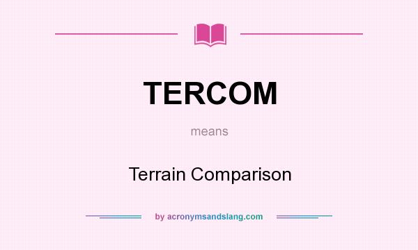 What does TERCOM mean? It stands for Terrain Comparison