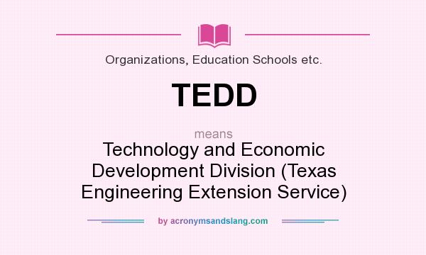 What does TEDD mean? It stands for Technology and Economic Development Division (Texas Engineering Extension Service)