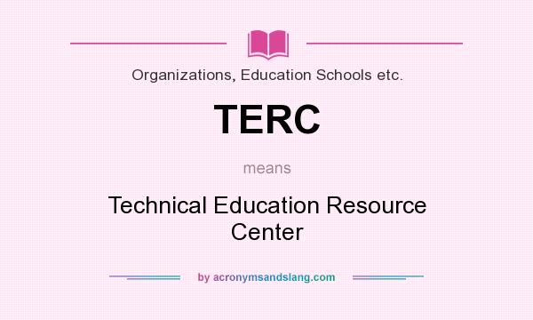 What does TERC mean? It stands for Technical Education Resource Center