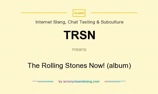 What does TRSN mean? It stands for The Rolling Stones Now! (album)