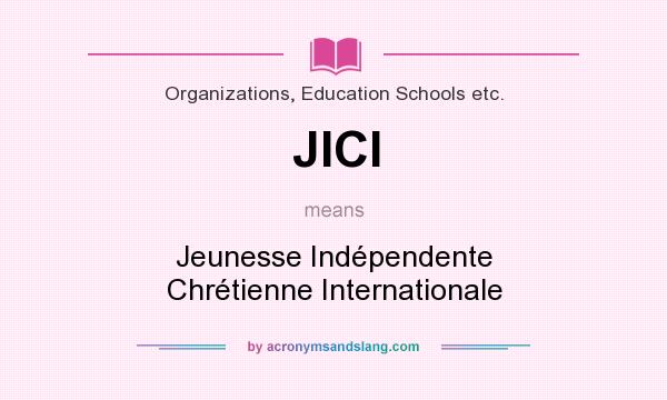 What does JICI mean? It stands for Jeunesse Indépendente Chrétienne Internationale