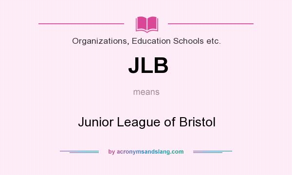 What does JLB mean? It stands for Junior League of Bristol