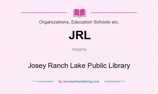 What does JRL mean? It stands for Josey Ranch Lake Public Library