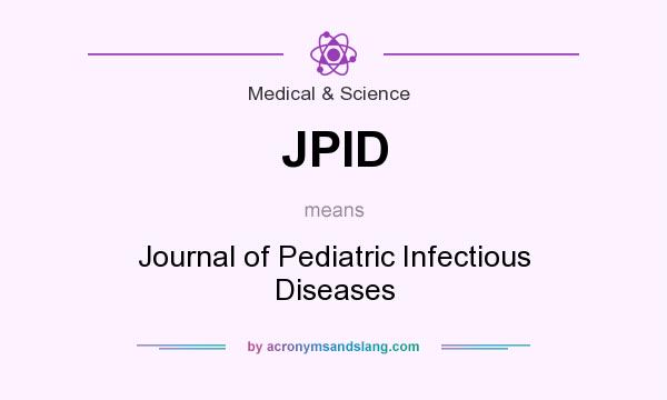 What does JPID mean? It stands for Journal of Pediatric Infectious Diseases