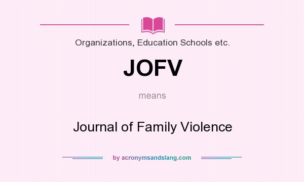 What does JOFV mean? It stands for Journal of Family Violence