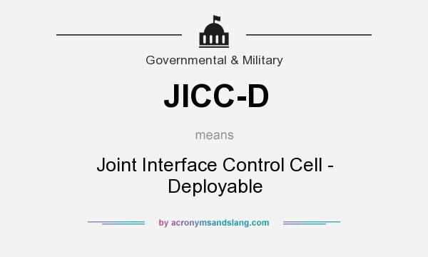 What does JICC-D mean? It stands for Joint Interface Control Cell - Deployable