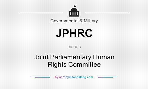 What does JPHRC mean? It stands for Joint Parliamentary Human Rights Committee