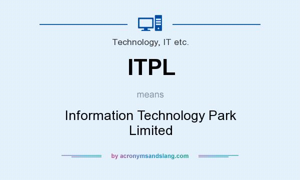 What does ITPL mean? It stands for Information Technology Park Limited