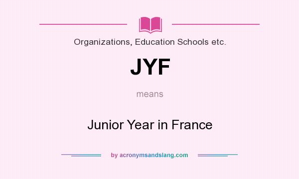 What does JYF mean? It stands for Junior Year in France