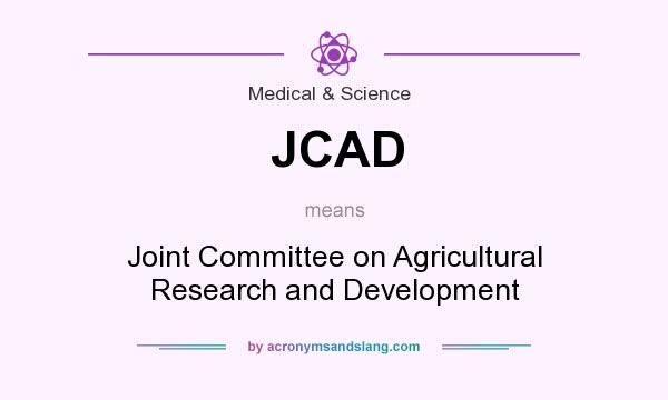What does JCAD mean? It stands for Joint Committee on Agricultural Research and Development