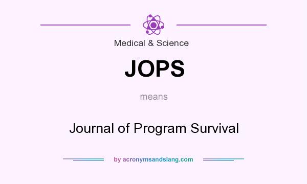 What does JOPS mean? It stands for Journal of Program Survival