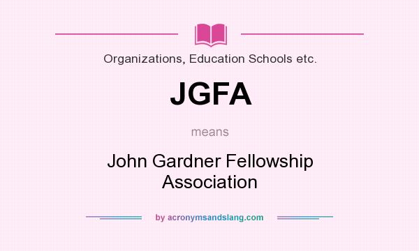 What does JGFA mean? It stands for John Gardner Fellowship Association