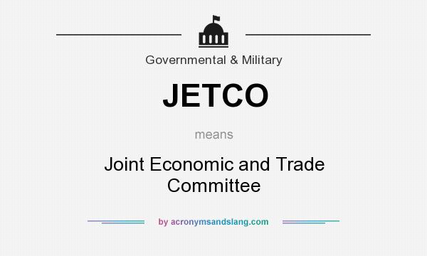 What does JETCO mean? It stands for Joint Economic and Trade Committee