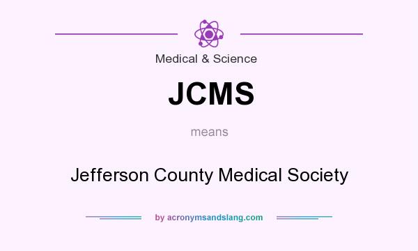 What does JCMS mean? It stands for Jefferson County Medical Society