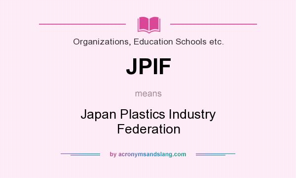 What does JPIF mean? It stands for Japan Plastics Industry Federation