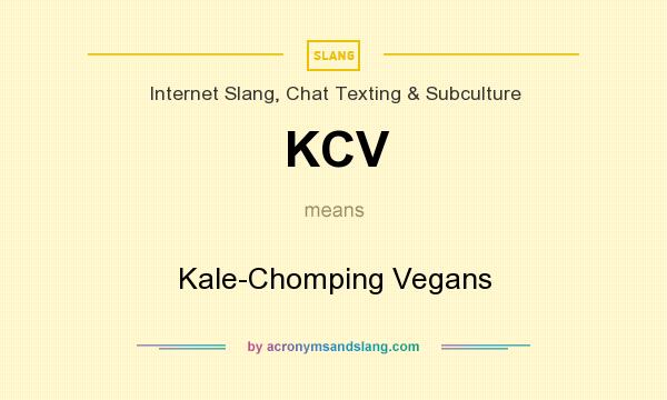 What does KCV mean? It stands for Kale-Chomping Vegans