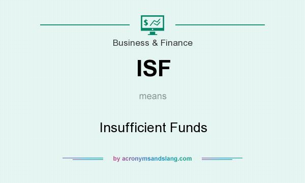 What does ISF mean? It stands for Insufficient Funds