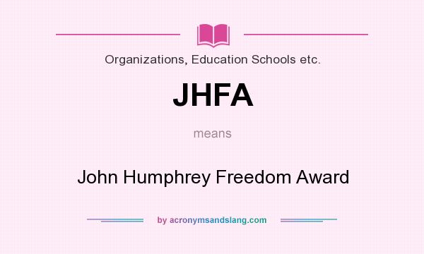 What does JHFA mean? It stands for John Humphrey Freedom Award