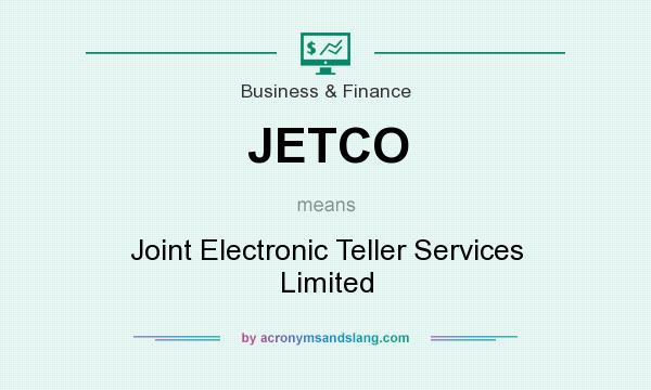 What does JETCO mean? It stands for Joint Electronic Teller Services Limited