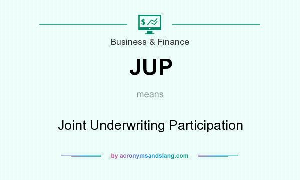 What does JUP mean? It stands for Joint Underwriting Participation