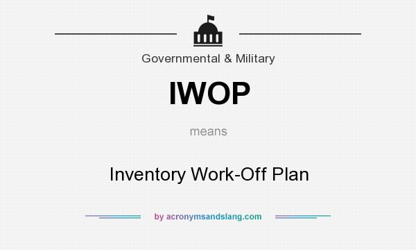 What does IWOP mean? It stands for Inventory Work-Off Plan
