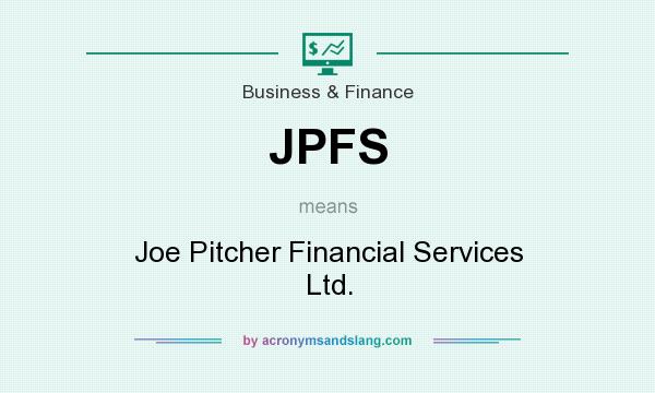 What does JPFS mean? It stands for Joe Pitcher Financial Services Ltd.