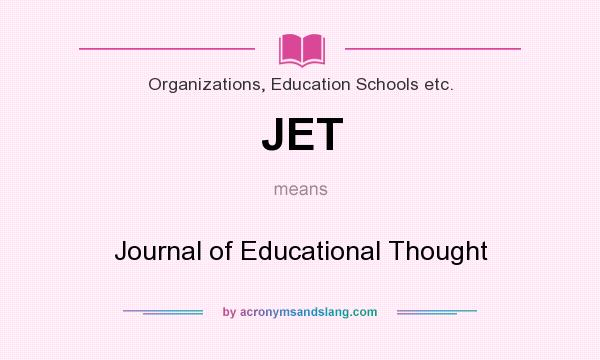 What does JET mean? It stands for Journal of Educational Thought